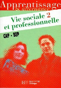 Vie sociale et professionnelle CAP-BEP 2 - Monique Albert -  Hachette GF - Livre
