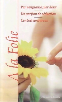 Livrenpoche : Par vengeance, par désir / Un parfum de séduction / Contrat amoureux - Jacqueline Baird, Judith Bowen, Liz Jarrett - Livre