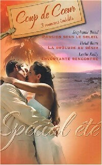 Livrenpoche : Spécial été : Passion sous le soleil / La brûlure du désir / Envoûtante rencontre - Stephanie Bond, Leslie Kelly, Heidi Betts - Livre