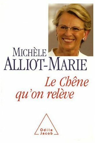 Le chêne qu'on relève - Michèle Alliot-Marie -  Jacob GF - Livre