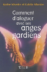 Livrenpoche : Comment dialoguer avec les anges gardiens - Karine Silvestre, Colette Silvestre - Livre