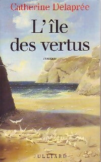 L'île des vertus - Catherine Delaprée -  Julliard GF - Livre