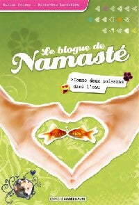 Livrenpoche : Le blogue de Namasté Tome II : Comme deux poissons dans l'eau  - Maxime Roussy - Livre