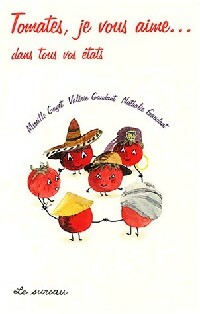Livrenpoche : Tomates, je vous aime dans tous vos états - Mireille Gayet, Valérie Gaudant, Nathalie Gaudant - Livre