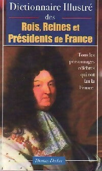 Livrenpoche : Dictionnaire illustré des Rois, Reines et Présidents de France - Thomas Decker - Livre