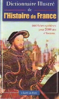 Livrenpoche : Dictionnaire illustré de l'Histoire de France - Charles Le Brun - Livre