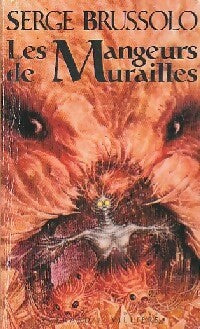 Les mangeurs de murailles - Serge Brussolo - Livre