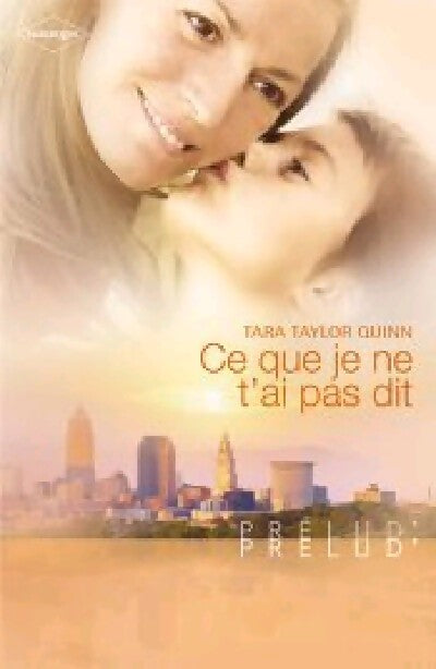 Ce que je ne t'ai pas dit - Tara Taylor Quinn - Livre