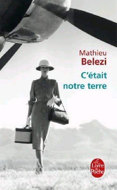 Livrenpoche : C'était notre terre - Mathieu Belezi - Livre