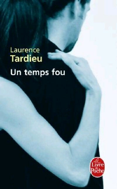 Livrenpoche : Un temps fou - Laurence Tardieu - Livre