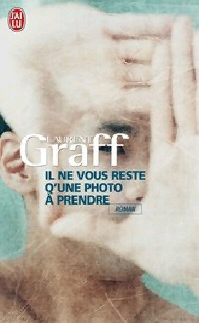 Livrenpoche : Il ne vous reste qu'une photo à prendre - Laurent Graff - Livre