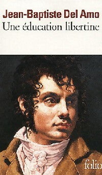 Livrenpoche : Une éducation libertine - Jean-Baptiste Del Amo - Livre