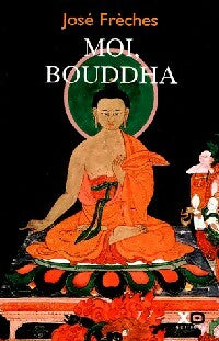 Livrenpoche : Moi, Bouddha - José Frèches - Livre