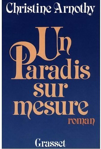 Un paradis sur mesure - Christine Arnothy -  Grasset GF - Livre