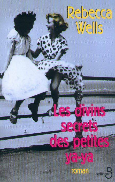 Livrenpoche : Les divins secrets des petites ya-ya - Rebecca Wells - Livre
