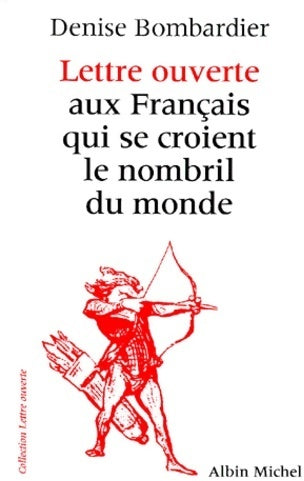 Livrenpoche : Lettre ouverte aux Français qui se croient le nombril du monde - Denise Bombardier - Livre