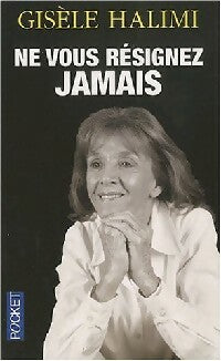 Livrenpoche : Ne vous résignez jamais - Gisèle Halimi - Livre