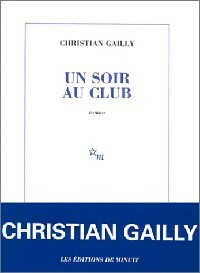 Un soir au club - Christian Gailly -  Minuit GF - Livre