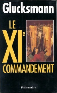 Le XIe commandement - André Glucksmann -  Flammarion GF - Livre