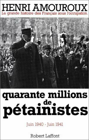 Livrenpoche : La grande histoire des Français sous l'occupation Tome II : Quarante millions de pétainistes (juin 1940 - juin 1941 ) - Henri Amouroux - Livre