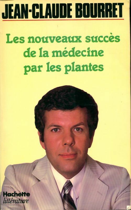 Livrenpoche : Les nouveaux succès de la médecine par les plantes - Jean-Claude Bourret - Livre