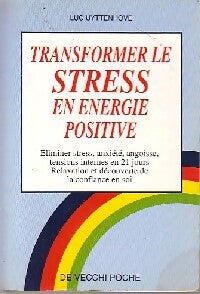 Livrenpoche : Transformer le stress en énergie positive - Luc Uyttenhove - Livre
