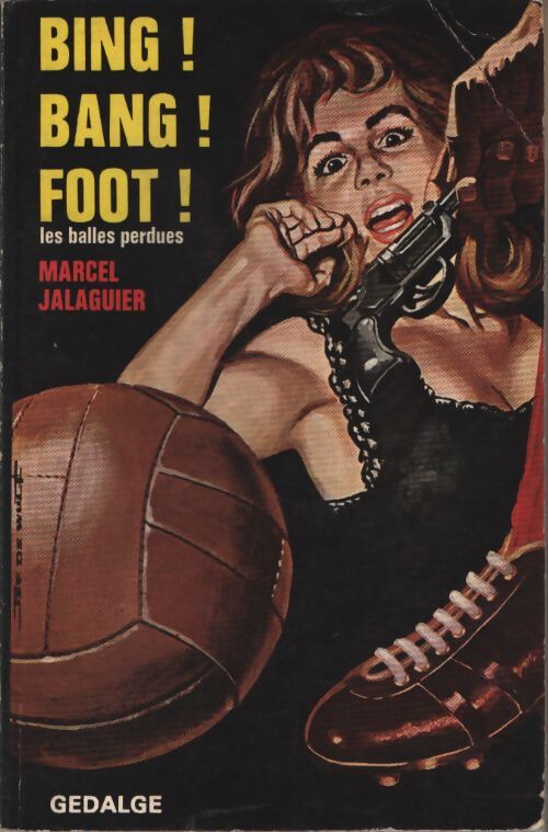 Bing ! Bang ! Foot ! (Les balles perdues) - Marcel Jalaguier - Livre