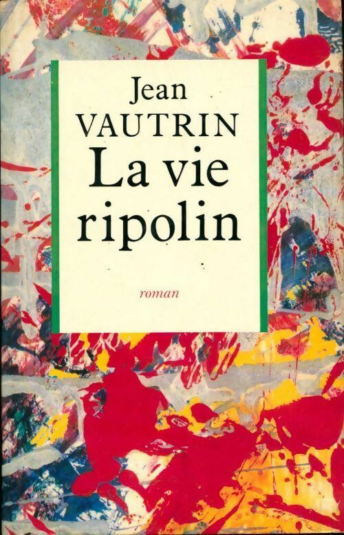 La vie ripolin - Jean Vautrin -  Mazarine GF - Livre