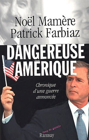 Livrenpoche : Dangereuse Amérique - Noël Mamère, Patrick Farbiaz - Livre