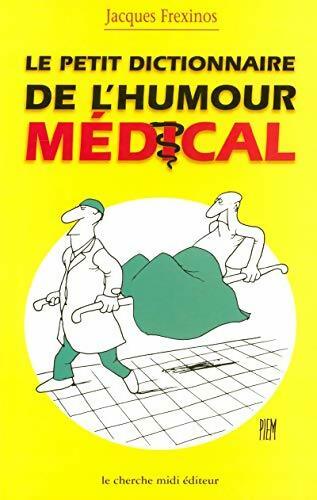 Le petit dictionnaire de l'humour médical - Jacques Frexinos - Livre