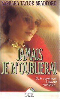 Livrenpoche : Jamais je n'oublierai - Barbara Taylor Bradford - Livre