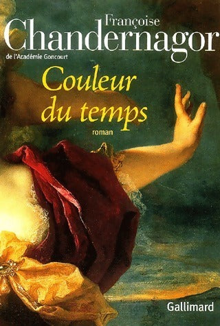 Couleur du temps - Françoise Chandernagor -  Gallimard GF - Livre
