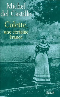 Colette, une certaine France - Michel Del Castillo -  Stock GF - Livre