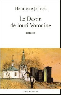 Le destin de Iouri Voronine - Henriette Jelinek -  Fallois GF - Livre