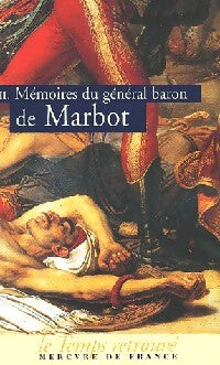 Mémoires du Général Baron De Marbot Tome II : Torrès-Védras, La Bérésina, Leipzig, Waterloo - Gal Baron De Marbot -  Le Temps Retrouvé - Livre