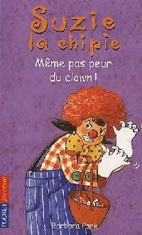 Livrenpoche : Suzie la Chipie Tome XXIV : Même pas peur du clown ! - Barbara Park - Livre