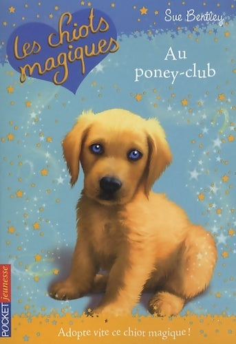 Livrenpoche : Les chiots magiques Tome I : Au poney club - Sue Bentley - Livre