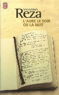 Livrenpoche : L'aube le soir ou la nuit - Yasmina Reza - Livre