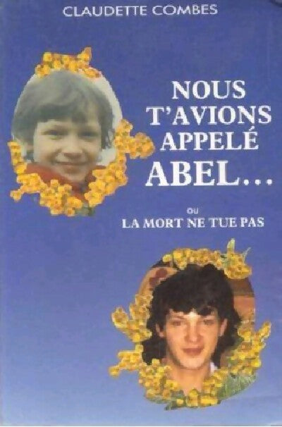 Livrenpoche : Nous t'avions appelé ABEL - Claudette Combes - Livre