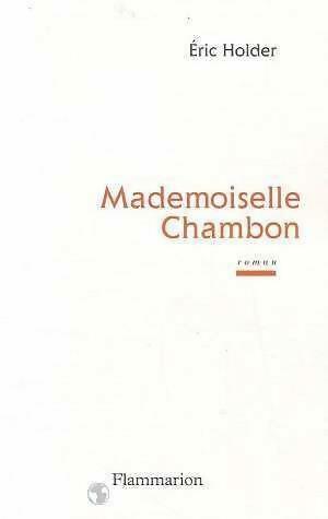 Mademoiselle Chambon - Eric Holder -  Flammarion GF - Livre