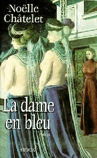 La dame en bleu - Noëlle Châtelet -  Stock GF - Livre