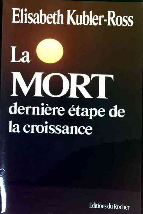 Livrenpoche : La Mort, dernière étape de la croissance - Elisabeth Kübler-Ross - Livre