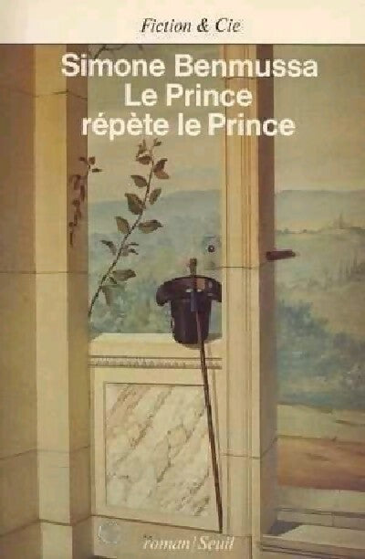 Le Prince répète le Prince - Simone Benmussa -  Fiction & Cie - Livre