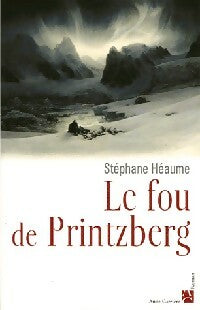 Le fou de Printzberg - Stéphane Héaume -  Carrière GF - Livre