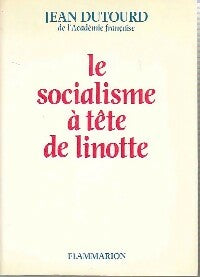Livrenpoche : Le socialisme à tête de linotte - Jean Dutourd - Livre