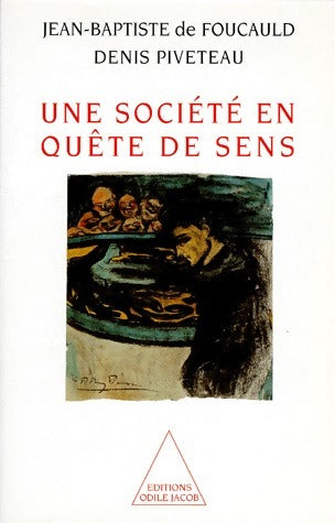 Une société en quête de sens - Jean-Baptiste De Foucauld ; Denis Piveteau -  Jacob GF - Livre