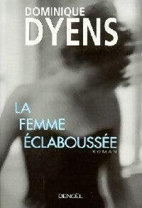 La femme éclaboussée - Dominique Dyens -  Denoel GF - Livre