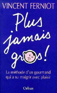 Plus jamais gros - Vincent Ferniot - Livre