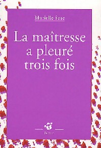 Livrenpoche : La maîtresse a pleuré trois fois - Murielle Szac - Livre
