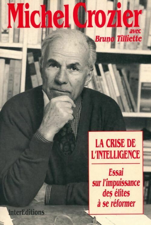 Livrenpoche : La crise de l'intelligence. Essai sur l'impuissance des élites à se réformer - Michel Crozier - Livre